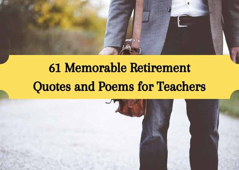 Best List Of 61 Memorable Retirement Quotes For Teachers And Poems For Retired Teachers